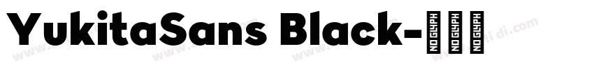 YukitaSans Black字体转换 YukitaSans Black字体转换